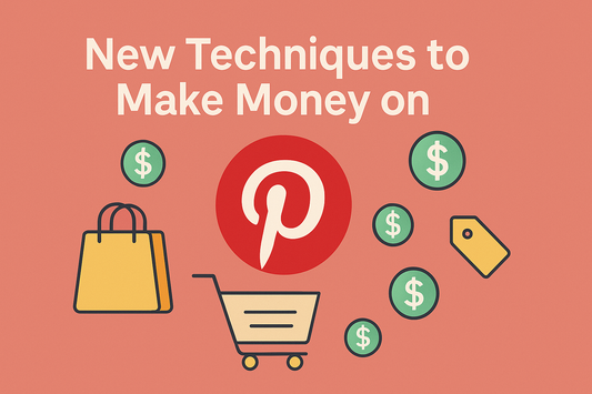 New Pinterest Money-Making Techniques You Need to Try